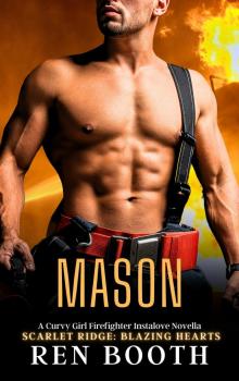 Mason: A Curvy Girl Firefighter Instalove Novella (Scarlet Ridge: Blazing Hearts)