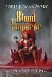 Blood Emperor (A Student Wants to Live Book 6): LitRPG Series
