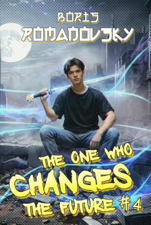 The One Who Changes the Future (Book #4): A Dystopian Portal Progression Fantasy Series