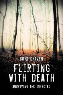 Flirting With Death: Surviving The Infected