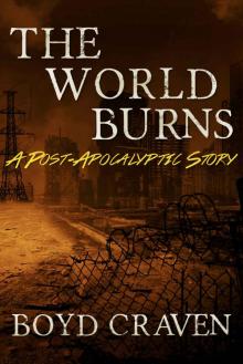 The World Burns: A Post-Apocalyptic Story