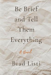 Be Brief and Tell Them Everything
