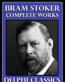 Complete Works of Bram Stoker Complete Works of Bram Stoker