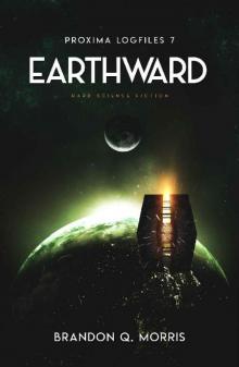 Earthward: Hard Science Fiction (Proxima Logfiles Book 7)