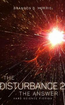 The Disturbance 2: The Answer: Hard Science Fiction
