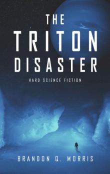 The Triton Disaster: Hard Science Fiction (Solar System Series Book 4) The Triton Disaster: Hard Science Fiction (Solar System Series Book 4)