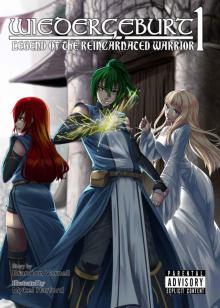 WIEDERGEBURT: Legend of the Reincarnated Warrior: Volume 1 WIEDERGEBURT: Legend of the Reincarnated Warrior: Volume 1