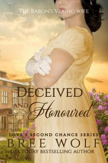 Deceived & Honoured--The Baron's Vexing Wife (#7 Love's Second Chance Series) Deceived & Honoured--The Baron's Vexing Wife (#7 Love's Second Chance Series)