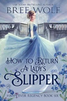 How to Return a Lady's Slipper (Happy Ever Regency Book 6)