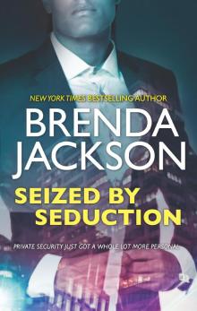 Seized by Seduction--A Compelling Tale of Romance, Love and Intrigue Seized by Seduction--A Compelling Tale of Romance, Love and Intrigue
