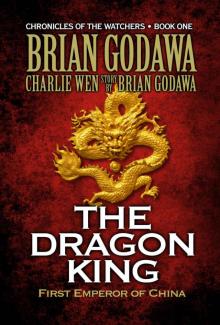 The Dragon King: First Emperor of China (Chronicles of the Watchers Book 1)
