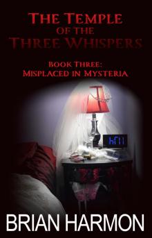 Misplaced in Mysteria (The Temple of the Three Whispers Book 3) Misplaced in Mysteria (The Temple of the Three Whispers Book 3)