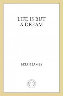 Life Is But a Dream Life Is But a Dream