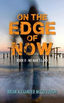 On the Edge of Now: Book II--No Man's Land