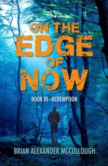 On the Edge of Now: Book III - Redemption