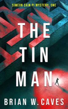 The Tin Man: Simeon Cain PI Mystery; 1 (Simeon Cain Mysteries)