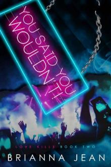 You Said You Wouldn't (Love Kills Book 2)