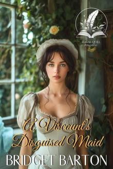 A Viscount’s Disguised Maid: A Historical Regency Romance Novel