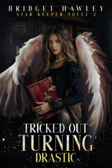Tricked Out Turning Drastic (Star Keeper Series Book 2)