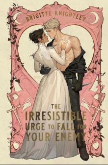 The Irresistible Urge to Fall for Your Enemy: Book 1 of the Dearly Beloathed Duology