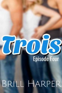 Trois: Episode 4: An MMF Romance (Trois Serial)