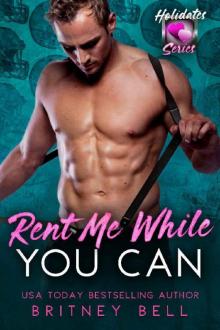 Rent Me While You Can: The Holidates Series, Book 23