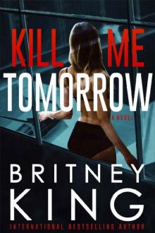 Kill Me Tomorrow: A Psychological Thriller Kill Me Tomorrow: A Psychological Thriller