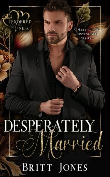 Desperately Married: Undercover billionaire Marriage of Convenience (Tendered Vows)
