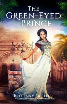 The Green-Eyed Prince: A Retelling of The Frog Prince (The Classical Kingdoms Collection Novellas Book 1)