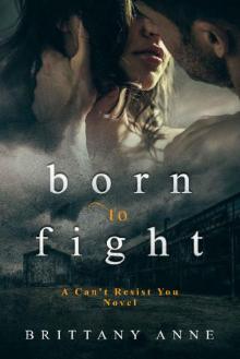 Born to Fight (Can't Resist You Book 1)