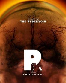 Rx - Episode 2: The Reservoir