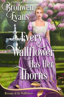 Every Wallflower Has Her Thorns: A Friends To Lovers Regency Romance Every Wallflower Has Her Thorns: A Friends To Lovers Regency Romance