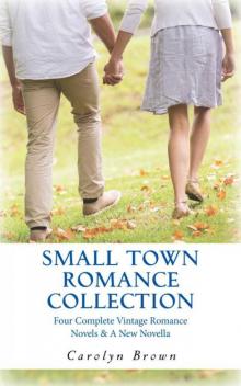 Small Town Romance Collection: Four Complete Romances & A New Novella