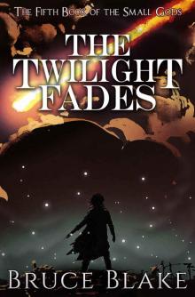 The Twilight Fades: The Fifth Book in the Small Gods Epic Fantasy Series (The Books of the Small Gods 5)