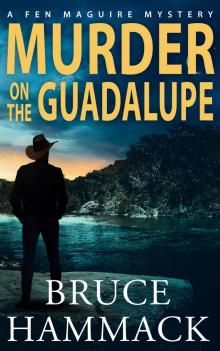 Murder On the Guadalupe Murder On the Guadalupe