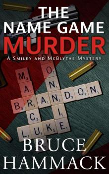 The Name Game Murder: A Smiley and McBlythe Mystery The Name Game Murder: A Smiley and McBlythe Mystery