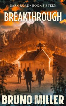 Breakthrough: A Post-Apocalyptic EMP Survival series (Dark Road Book 15) Breakthrough: A Post-Apocalyptic EMP Survival series (Dark Road Book 15)