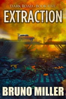 Extraction: A Post-Apocalyptic Survival series (Dark Road Book 5) Extraction: A Post-Apocalyptic Survival series (Dark Road Book 5)