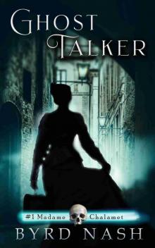 Ghost Talker: Madame Chalamet Ghost Mysteries, #1