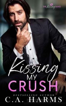 Kissing My Crush (The Kissing Games Book 3) Kissing My Crush (The Kissing Games Book 3)