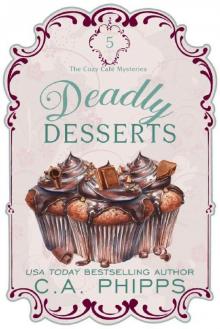 Deadly Desserts: A Small Town Culinary Cozy Mystery