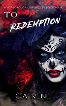 To Redemption (Whitsborough Chronicles Book 4) To Redemption (Whitsborough Chronicles Book 4)