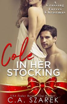 Cole in Her Stocking (A Crossing Forces Christmas) Cole in Her Stocking (A Crossing Forces Christmas)