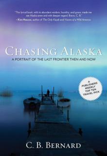 Chasing Alaska: A Portrait of the Last Frontier Then and Now Chasing Alaska: A Portrait of the Last Frontier Then and Now