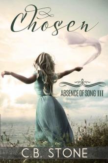 Chosen: Dystopian Fantasy (Absence of Song Book 3) Chosen: Dystopian Fantasy (Absence of Song Book 3)