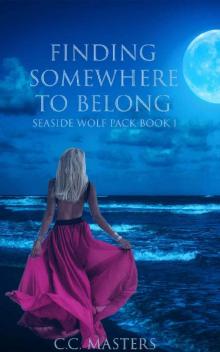 Finding Somewhere to Belong: Seaside Wolf Pack Book 1 Finding Somewhere to Belong: Seaside Wolf Pack Book 1