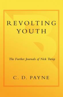Revolting Youth: The Further Journals of Nick Twisp Revolting Youth: The Further Journals of Nick Twisp