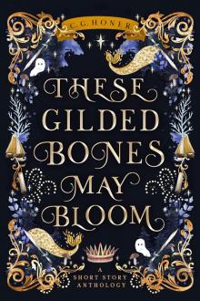 These Gilded Bones May Bloom