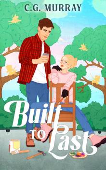 Built to Last: A Grumpy Sunshine Romcom (Riverbend Romance Book 1)