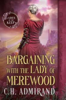Bargaining With the Lady of Merewood: A Medieval Historical Romance (The Ladies of the Keep Book 2)